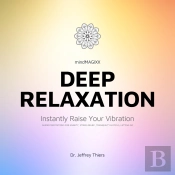Deep Relaxation: Instantly Raise Your Vibration