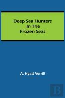 Deep Sea Hunters In The Frozen Seas