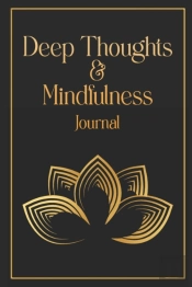 Deep Thoughts & Mindfulness Journal