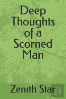 Deep Thoughts Of A Scorned Man