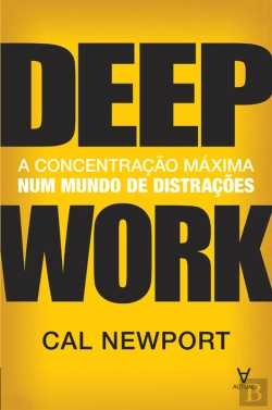 Bertrand.pt - Deep Work - A Concentração Máxima Num Mundo De Distrações