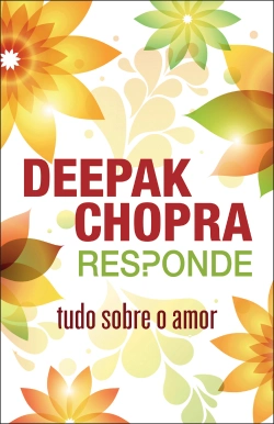 Bertrand.pt - Deepak Chopra responde: tudo sobre o amor