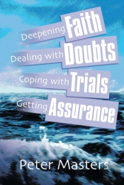 Deepening Faith, Dealing With Doubts, Coping With Trials, Getting Assurance