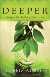 Deeper Â€“ Living In The Reality Of God`S Love