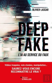 Deepfake : L'Ia Au Service Du Faux