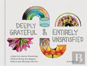 Deeply Grateful & Entirely Unsatisfied