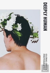 Deeply Human - Global Queer Photography