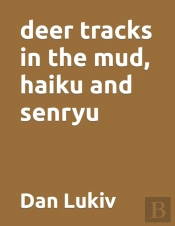 Deer Tracks In The Mud, Haiku And Senryu