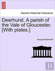 Deerhurst. A Parish Of The Vale Of Glouc