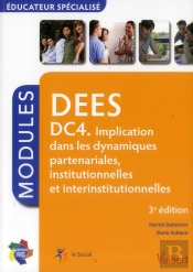 Dees ; Dc4 ; Implication Dans Les Dynamiques Partenariales, Institionnelles Et Interinstitutionnelles (3e Edition)