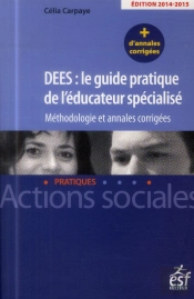 Dees  Le Guide Pratique De L Educateur Specialise Annales 2014