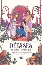 Déesses : À La Rencontre Des Divinités Féminines Les Plus Vénérées De L'Histoire