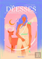 Deesses, La Puissance Sacree Du Feminin