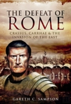 Bertrand.pt - Defeat Of Rome: Crassus, Carrhae And The Invasion Of The East
