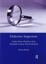Defective Inspectors: Crime-Fiction Pastiche In Late Twentieth-Century French Literature