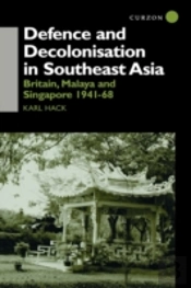 Defence And Decolonisation In South-East Asia