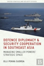 Defence Diplomacy And Security Cooperation In Southeast Asia