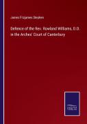 Defence Of The Rev. Rowland Williams, D.D. In The Arches' Court Of Canterbury