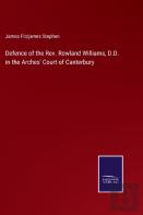 Defence Of The Rev. Rowland Williams, D.D. In The Arches' Court Of Canterbury