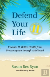 Defend Your Life Ii: Vitamin D: Better H