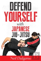 Defend Yourself With Japanese Jiu-Jitsu