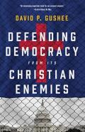 Defending Democracy From Its Christian Enemies