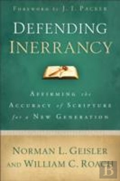Defending Inerrancy Â€“ Affirming The Accuracy Of Scripture For A New Generation