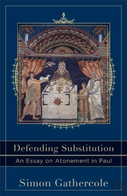 Bertrand.pt - Defending Substitution (Acadia Studies In Bible And Theology)