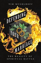 Defending Your Marriage Â€“ The Reality Of Spiritual Battle