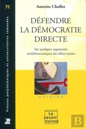 Défendre La Démocratie Directe ; Sur Quelques Arguments Antidémocratiques Des Élites Suisses
