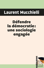 Defendre La Democratie : Une Sociologie Engagee