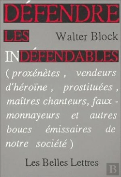 Bertrand.pt - Défendre Les Indéfendables. : (Proxénètes, Vendeurs D'Héroïne, Prostituées, Maîtres Chanteurs, Faux-Monnayeurs Et Autres Boucs Émissaires De Notre Société).