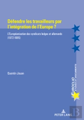 Défendre Les Travailleurs Par Lintégration De Leurope ?