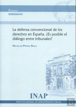 Bertrand.pt - Defensa Convencional De Los Derechos En España. ¿Es Posible El Diálogo Entre Tribunales?