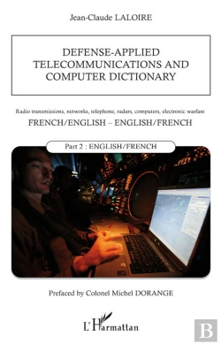 Bertrand.pt - Defense-Applied Telecommunications And Computer Dictionary ; French-English, English-French ; Tome 2 English-French
