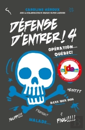 Défense D'Entrer ! Tome 4 : Opération... Québec !