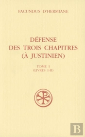 Defense Des Trois Chapitres A Justinien Tome 1 (Livres I-Ii)