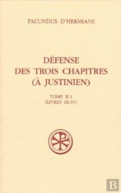 Bertrand.pt - Défense Des Trois Chapitres (À Justinien)  Tome 2.1 ; Livres Iii-Iv