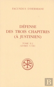 Défense Des Trois Chapitres (À Justinien) Tome 2.2 ; Livres V-Vii