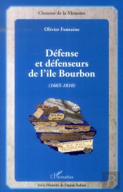 Défense Et Défenseurs De L'Île Bourbon (1665-1810)