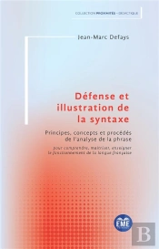 Défense Et Illustration De La Syntaxe : Principes, Concepts Et Procédés De L'Analyse De La Phrase