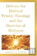 Defense For Biblical Trinity Theology And The Doctrine Of Holiness