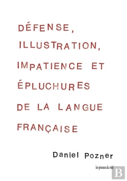Bertrand.pt - Defense, Illustration, Impatience Et Epluchures De La Langue Francaise