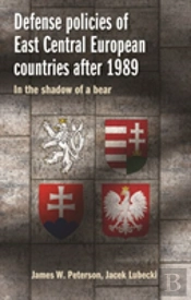 Defense Policies Of East-Central European Countries After 1989