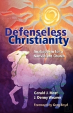 Bertrand.pt - Defenseless Christianity: Anabaptism For