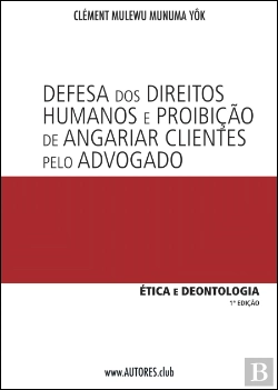 Bertrand.pt - Defesa dos Direitos Humanos e Proibição de Angariar Clientes pelo Advogado