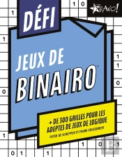 Défi - Binairo : + 300 Grilles Pour Les Adeptes De Jeux De Logique