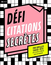 Défi Citations Secrètes ; 268 Grilles Casse-Tête Pour Susciter La Détente