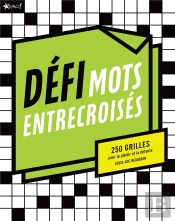 Défi : Mots Entrecroisés ; 250 Grilles Pour Le Plaisir Et La Détente
