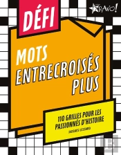 Défi : Mots Entrecroisés Plus : 110 Grilles Pour Les Passionnés D'Histoire